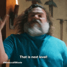 a man with a beard and long hair says that is next level