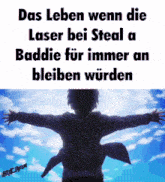 a picture of a person with their arms outstretched and the words das leben wenn die laser bei steal
