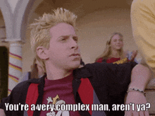 a man says " you 're a very complex man aren t ya "