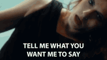 Tell Me What You Want To Say What Do I Say GIF