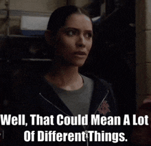 a woman wearing a hoodie that says ' well that could mean a lot of different things ' on it