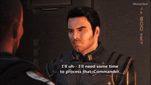 a man in a video game says " i 'll uh-i 'll need some time to process that "