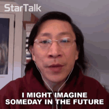 I Might Imagine Someday In The Future Charles Liu GIF - I Might Imagine Someday In The Future Charles Liu Startalk GIFs