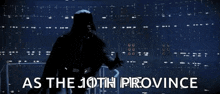 darth vader stands in front of a wall with the words as the 10th province