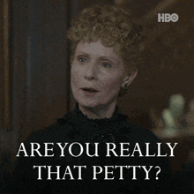 a woman says are you really that petty in a hbo ad