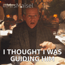 I Thought I Was Guiding Him Henry GIF - I Thought I Was Guiding Him Henry The Marvelous Mrs Maisel GIFs