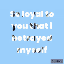 Cliphy Loyal To You GIF - Cliphy Loyal To You Broken Feeling GIFs