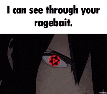 a cartoon character with a red eye and the words i can see through your ragebait .