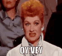 Oy Vey Lucille Ball GIF - Oy Vey Lucille Ball I Love Lucy GIFs