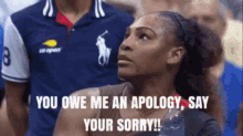 Serena Williams You Owe Me An Apology GIF - Serena Williams You Owe Me An Apology Say Youre Sorry GIFs