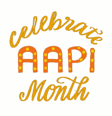 celebrate aapi month aapi may aapi heritage month asian american pacific islander month asian americans