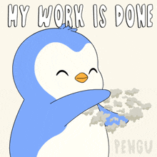 a penguin is blowing smoke with the words my work is done behind him