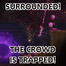 a purple background with the words surrounded the crowd is trapped on it