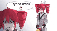a drawing of a girl with red hair and a speech bubble saying trynna crack