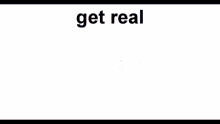 Get Real Get Real Meme GIF - Get Real Get Real Meme Asphalt8 GIFs