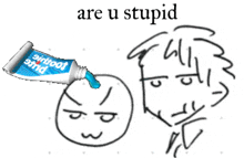 a tube of toothpaste is being applied to a face and the words are u stupid are above it