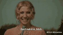 Watch Yourself GIF - Dont Rub It In Bitch Smile GIFs