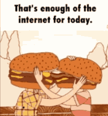 Thats Enough Internet For Today Burger Kisses GIF