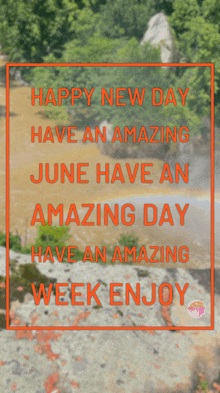 a poster that says happy new day have an amazing june