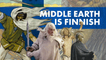 a poster that says ' middle earth is finnish ' at the top