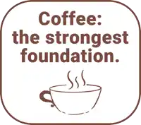 a sign that says coffee the strongest foundation with a cup of coffee on it