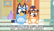 two cartoon dogs sitting next to each other with the words no worries babe