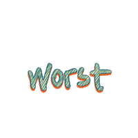 a sign that says you 're the worst