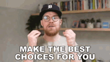 Make The Best Choices For You Gregory Brown GIF - Make The Best Choices For You Gregory Brown Asapscience GIFs