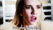 I Will Destroy You, Bitch! GIF - Chanel Scream Queens Angry GIFs