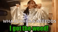 Got Weed Happy GIF - Got Weed Happy Excited GIFs