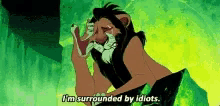 Lion King Im Surounded By Idiots GIF - Lion King Im Surounded By Idiots Idiots GIFs