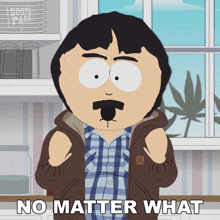 No Matter What Randy Marsh GIF - No Matter What Randy Marsh South Park Spring Break GIFs