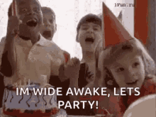 Wake Up Im Awake GIF - Wake Up Im Awake Lets Party GIFs