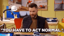 Me GIF - You Have To Act Normal Act Normal Weird GIFs