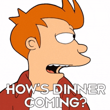 how%27s dinner coming philip j fry futurama is dinner almost ready how%27s the meal coming along