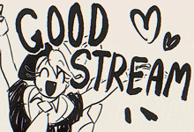 a drawing of a girl with the words good stream written on it