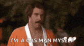 a man with a mustache is saying `` i 'm a gas man myself ''