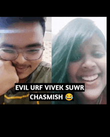 a picture of a man and a woman with the words evil urf vivek suwr chasmish