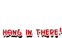 a red sign that says hang in there