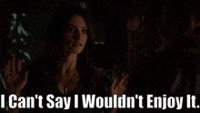 The Originals Hayley Marshall GIF - The Originals Hayley Marshall I Cant Say I Wouldnt Enjoy It GIFs