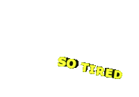 So Tired Exhausted Sticker - So Tired Exhausted Tired Stickers