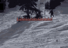 a person is skiing down a snow covered slope with the words lolololololololol written on the bottom