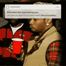 a man holding a red cup with a notification that says affirmation bot