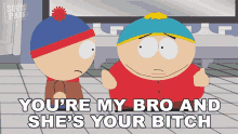 Youre My Bro And Shes Your Bitch Eric Cartman GIF - Youre My Bro And Shes Your Bitch Eric Cartman Stan Marsh GIFs