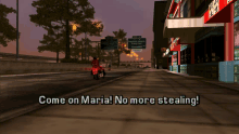 a screenshot of a video game with the words come on maria no more stealing