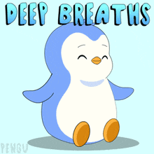 a penguin with the words deep breaths on it