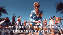 my bitch is getting thick like hansel and gretel looking good good looking yung gravy