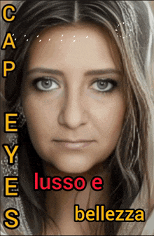a close up of a woman 's face with the words cap eyes lusso e bellezza above it