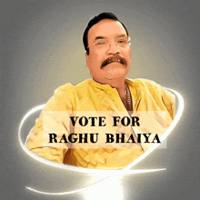 a man with glasses and a mustache is surrounded by the words vote for raghu bhaiya