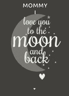 a poster that says mommy i love you to the moon and back .